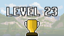 Complete level 23