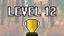 Complete level 12