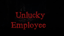 Unlucky Employee 